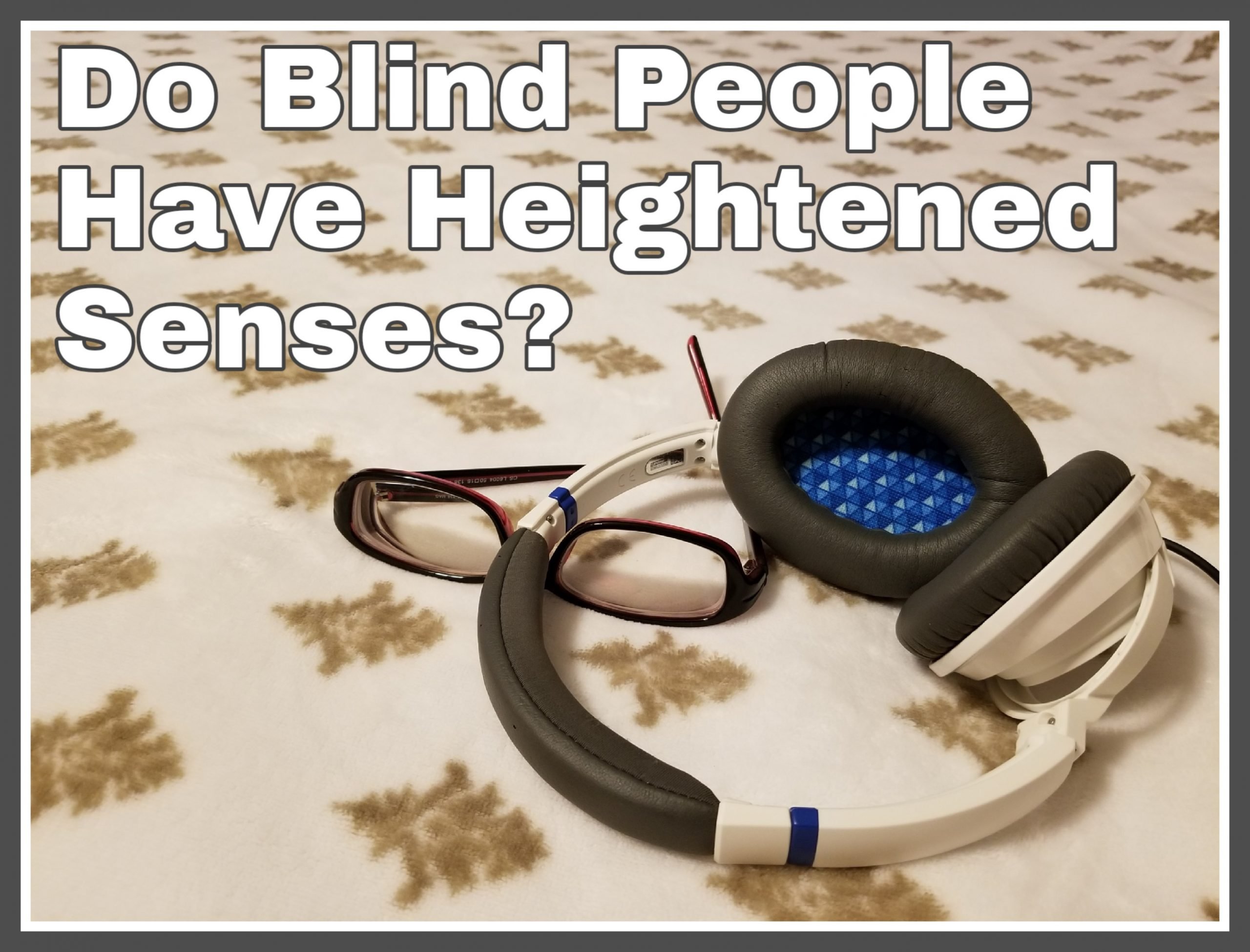 Do blind people have heightened senses?