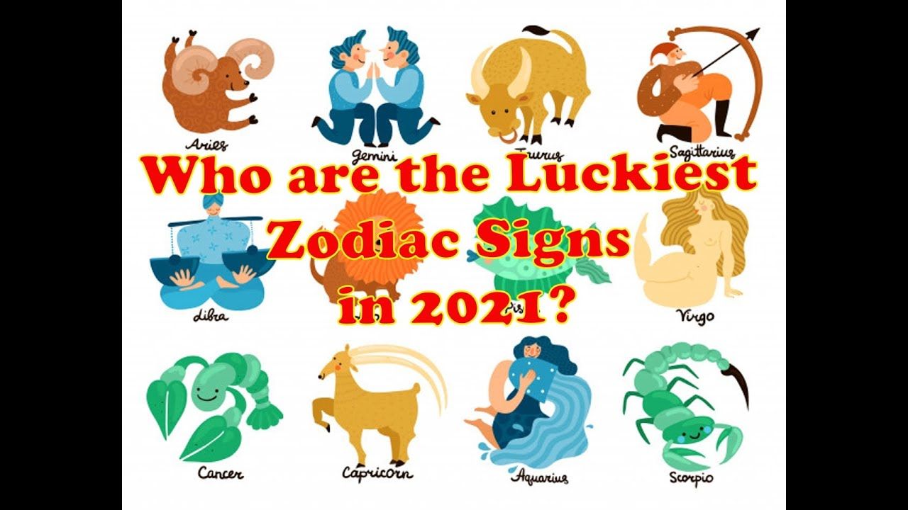 What are the luckiest zodiac signs to be lucky in 2021?