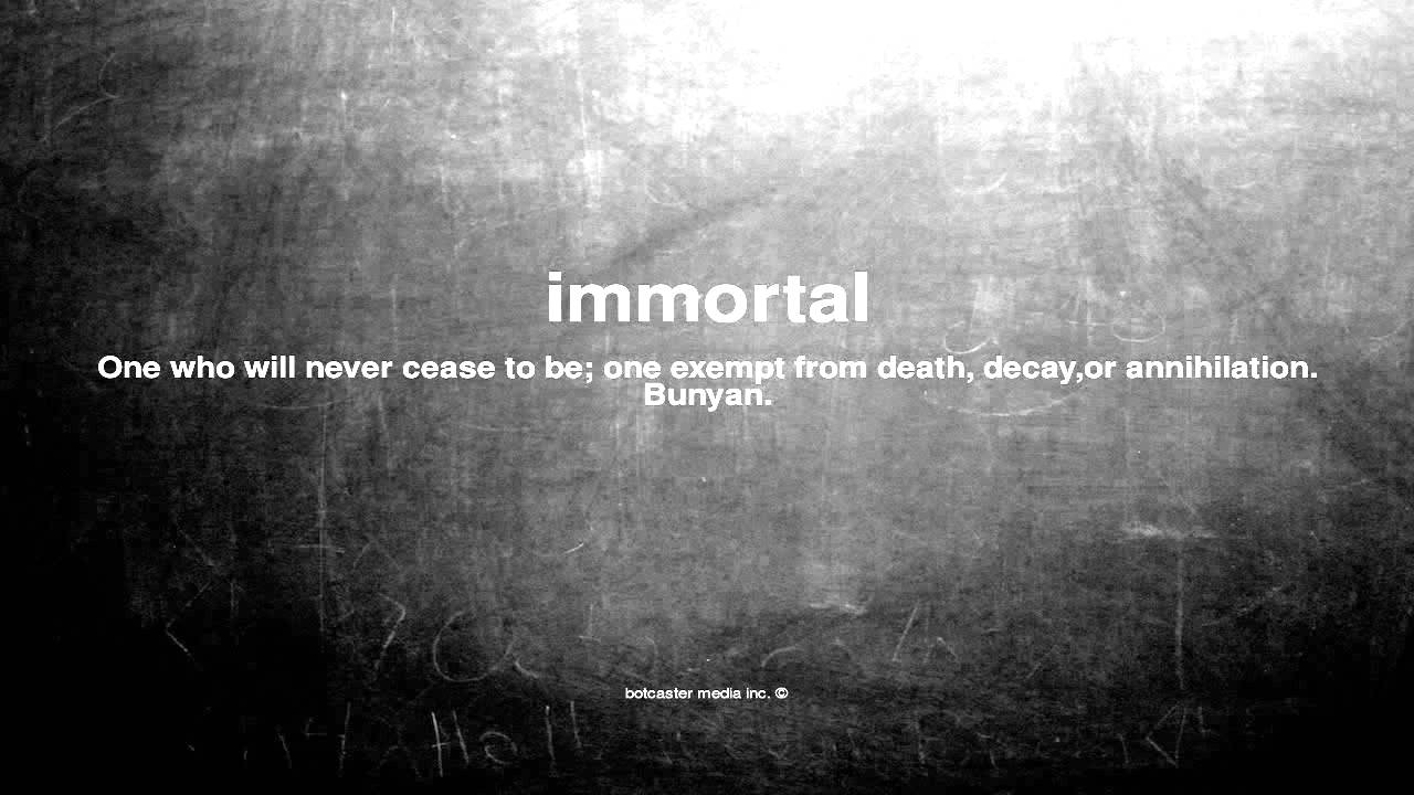 Whats does immortal mean?